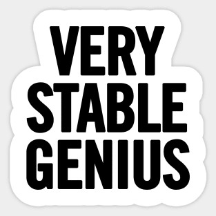 Very Stable Genius Sticker